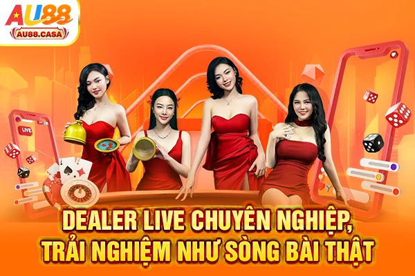 Dealer live chuyên nghiệp, trải nghiệm như sòng bài thật