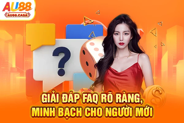 Giải đáp FAQ rõ ràng, minh bạch cho người mới