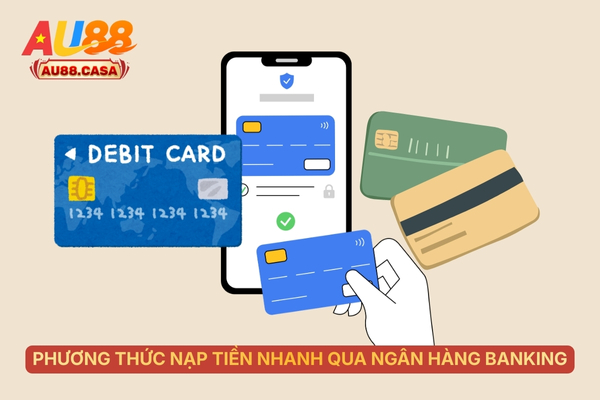 Phương thức nạp tiền nhanh qua ngân hàng banking