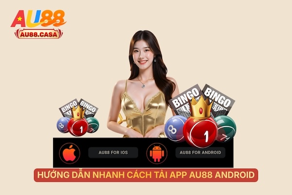 Hướng dẫn nhanh cách tải app AU88 Android